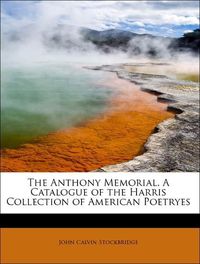 Produktbild: Stockbridge, J: Anthony Memorial. A Catalogue of the Harris