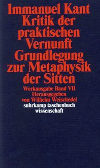 Bild vom Artikel Kritik der praktischen Vernunft / Grundlegung zur Metaphysik der Sitten vom Autor Immanuel Kant