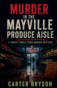 Produktbild: Murder in the Mayville Produce Aisle