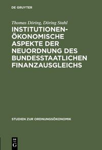 Produktbild: Institutionen&ouml;konomische Aspekte der Neuordnung des bundesstaatlichen Finanzausgleichs