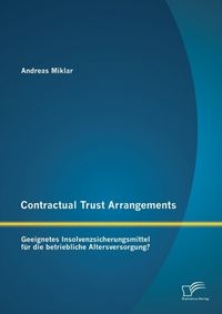 Produktbild: Contractual Trust Arrangements: Geeignetes Insolvenzsicherungsmittel f&uuml;r die betriebliche Altersversorgung?