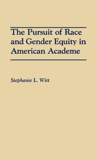 Produktbild: The Pursuit of Race and Gender Equity in American Academe