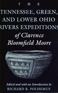 Produktbild: The Tennessee, Green, and Lower Ohio Rivers Expeditions of Clarence Bloomfield Moore