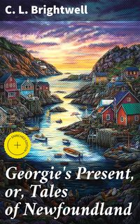 Produktbild: Georgie's Present, or, Tales of Newfoundland
