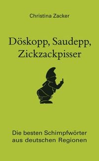 Bild vom Artikel Döskopp, Saudepp, Zickzackpisser vom Autor Christina Zacker