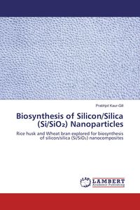 Produktbild: Biosynthesis of Silicon/Silica (Si/SiO&iquest;) Nanoparticles