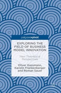 Produktbild: Exploring the Field of Business Model Innovation