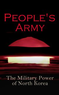 Produktbild: People's Army: The Military Power of North Korea