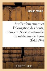 Bild vom Artikel Note Sur l'Enfoncement Et l'Élongation Des Dents, Mémoire. Société Nationale de Médecine de Lyon vom Autor Claude Martin