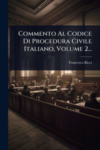 Produktbild: Commento Al Codice Di Procedura Civile Italiano, Volume 2...