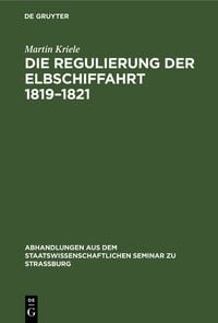 Produktbild: Die Regulierung der Elbschiffahrt 1819&ndash;1821