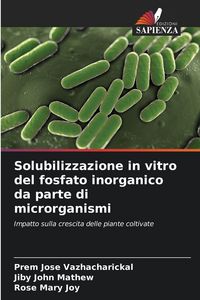 Produktbild: Solubilizzazione in vitro del fosfato inorganico da parte di microrganismi