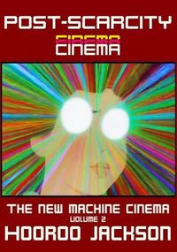 Produktbild: Post-Scarcity Cinema: Writings on AI Film Theory (The New Machine Cinema, #2)
