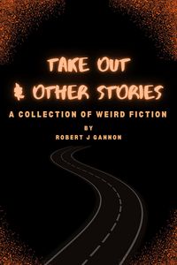 Produktbild: Take Out & Other Stories: A Collection of Weird Fiction