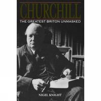 Produktbild: Knight, N: Churchill. the Greatest Briton Unmasked