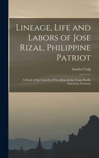 Produktbild: Lineage, Life and Labors of Jose Rizal, Philippine Patriot