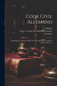 Produktbild: Code Civil Allemand: Promulgu&eacute; Le 18 Ao&ucirc;t 1896, Entr&eacute; En Vigeur Le 1er Janvier 1900, Volume 2...