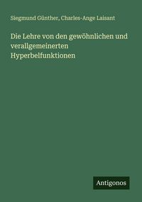 Produktbild: Die Lehre von den gew&ouml;hnlichen und verallgemeinerten Hyperbelfunktionen