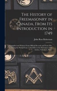 Produktbild: The History of Freemasonry in Canada, From Its Introduction in 1749