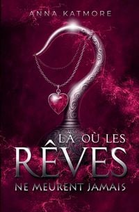 Produktbild: L&agrave; o&ugrave; les r&ecirc;ves ne meurent jamais