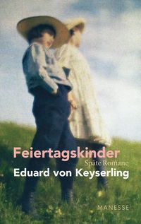 Bild vom Artikel Feiertagskinder - Späte Romane vom Autor Eduard Keyserling