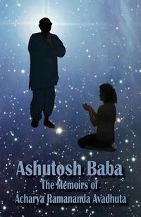 Produktbild: Ashutosh Baba: The Memoirs of Acharya Ramananda Avadhuta