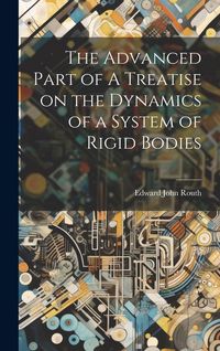 Produktbild: The Advanced Part of A Treatise on the Dynamics of a System of Rigid Bodies