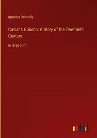 Produktbild: C&aelig;sar's Column; A Story of the Twentieth Century