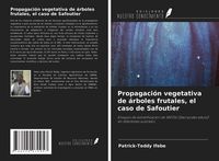 Produktbild: Propagaci&oacute;n vegetativa de &aacute;rboles frutales, el caso de Safoutier