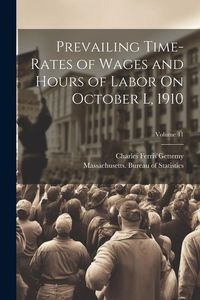 Produktbild: Prevailing Time-Rates of Wages and Hours of Labor On October L, 1910; Volume 41