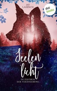 Produktbild: Seelenlicht: Im Zentrum der Ver&auml;nderung