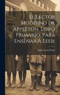 Produktbild: El lector moderno de Appleton. Libro primario, para ense&ntilde;ar &agrave; leer;