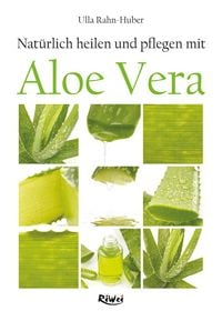 Produktbild: Nat&uuml;rlich heilen und pflegen mit Aloe Vera