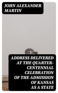 Produktbild: Address delivered at the quarter-centennial celebration of the admission of Kansas as a state