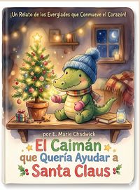Produktbild: El Caim&aacute;n que Quer&iacute;a Ayudar a Santa Claus