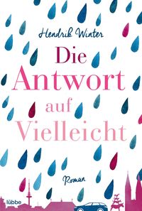 Bild vom Artikel Die Antwort auf Vielleicht vom Autor Hendrik Winter