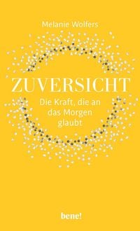 Produktbild: Zuversicht &ndash; Die Kraft, die an das Morgen glaubt