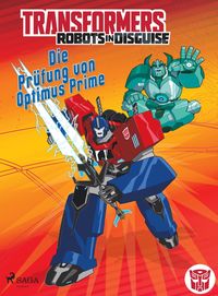 Bild vom Artikel Transformers - Robots in Disguise -   Die Prüfung von Optimus Prime vom Autor John Sazaklis