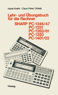 Bild vom Artikel Lehr- und Übungsbuch für die Rechner SHARP PC-1246/47, PC-1251, PC-1260/61, PC-1350, PC-1401/02 vom Autor Kreth Horst