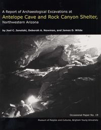 Produktbild: A Report of Archaeological Excavations at Antelope Cave and Rock Canyon Shelter, Northwestern Arizona Op #19