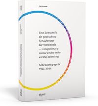 Produktbild: Eine Zeitschrift als gedrucktes Schaufenster zur Werbewelt &mdash; A magazine as a printed window to the world of advertising