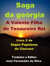 Produktbild: Saga da Ge&oacute;rgia - A Valente Filha do Tesoureiro do Rei (Sagas Populares do C&aacute;ucaso, #2)