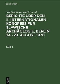 Produktbild: Berichte &uuml;ber den II. Internationalen Kongre&szlig; f&uuml;r Slawische Arch&auml;ologie, Berlin 24.-28. August 1970. Band 3