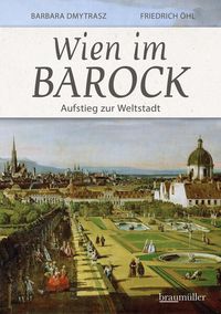 Bild vom Artikel Wien im Barock - Aufstieg zur Weltstadt vom Autor Barbara Dmytrasz