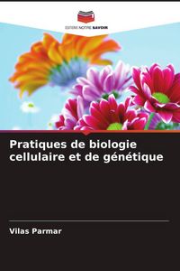 Produktbild: Pratiques de biologie cellulaire et de g&eacute;n&eacute;tique