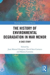 Produktbild: The History of Environmental Degradation in Mar Menor
