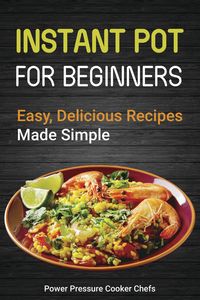 Produktbild: Instant Pot Recipes for Beginners: Easy Delicious Recipes Made Simple