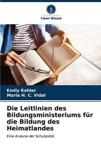 Produktbild: Die Leitlinien des Bildungsministeriums f&uuml;r die Bildung des Heimatlandes