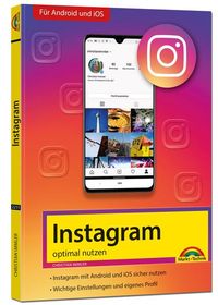 Bild vom Artikel Instagram - optimal nutzen - Alle Funktionen anschaulich erklärt mit vielen Tipps und Tricks - komplett in Farbe vom Autor Christian Immler