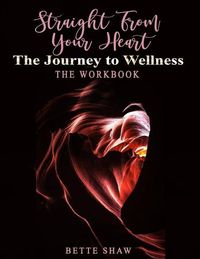 Bild vom Artikel Straight from Your Heart Workbook: Your Journey to Wellness vom Autor Bette Shaw
